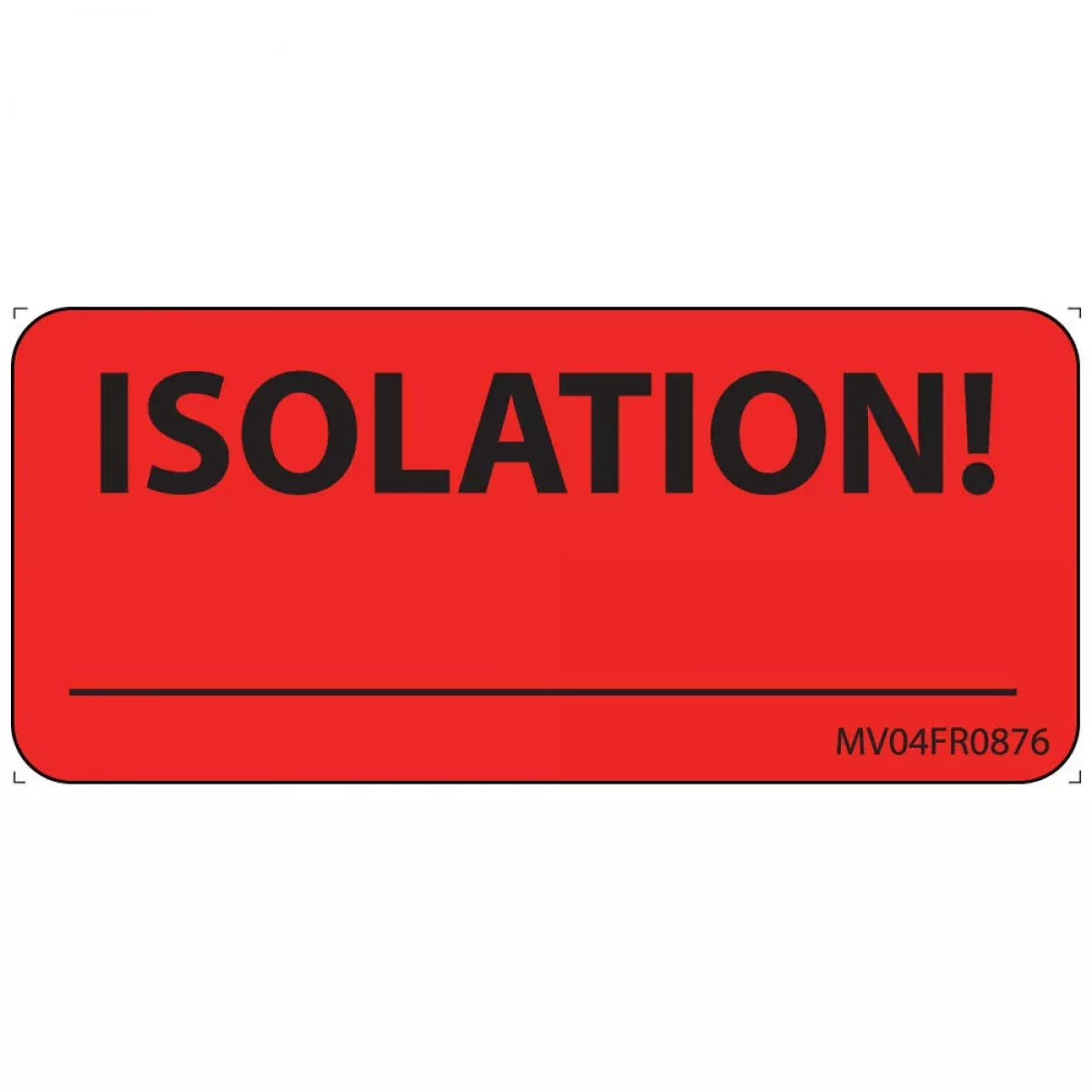 Lab Communication Label (Paper, Permanent) Isolation! 2 1/4" X 1 Fluorescent Red - 420 Per Roll