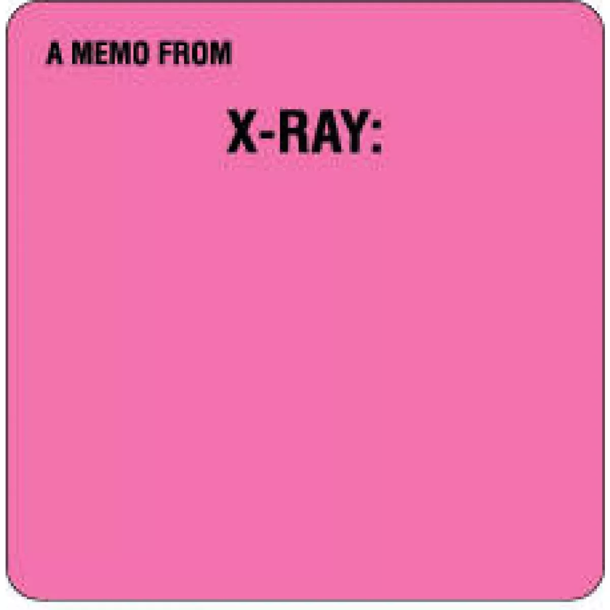 Label Paper Removable A Memo From X-Ray: 2 1/2" X 2 1/2" Fl. Pink 500 Per Roll